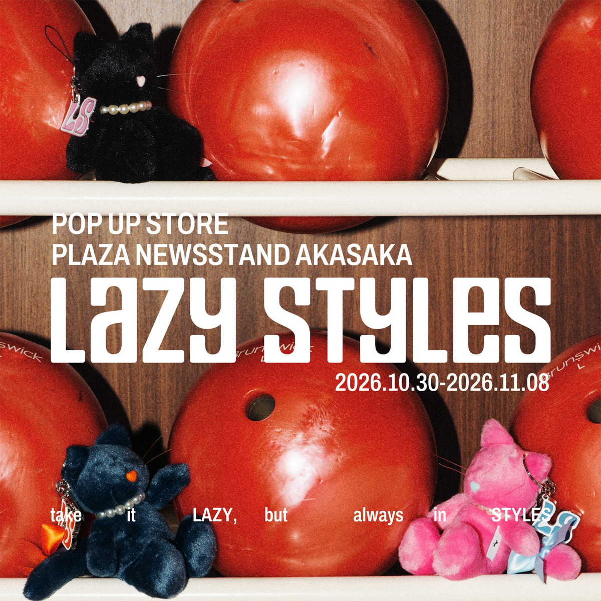 Lazy Styles POP UP STORE(10.30 FRI – 11.8 SUN) PLAZA NEWSSTAND 赤坂店 開催決定!