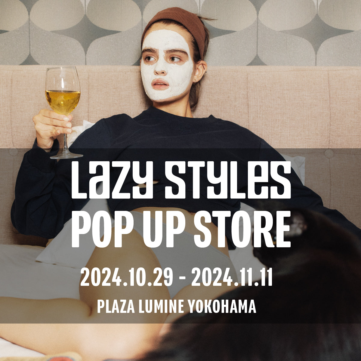 Lazy Styles POP UP STORE （10.29TUE - 11.11MON） 　PLAZA ルミネ横浜開催決定！