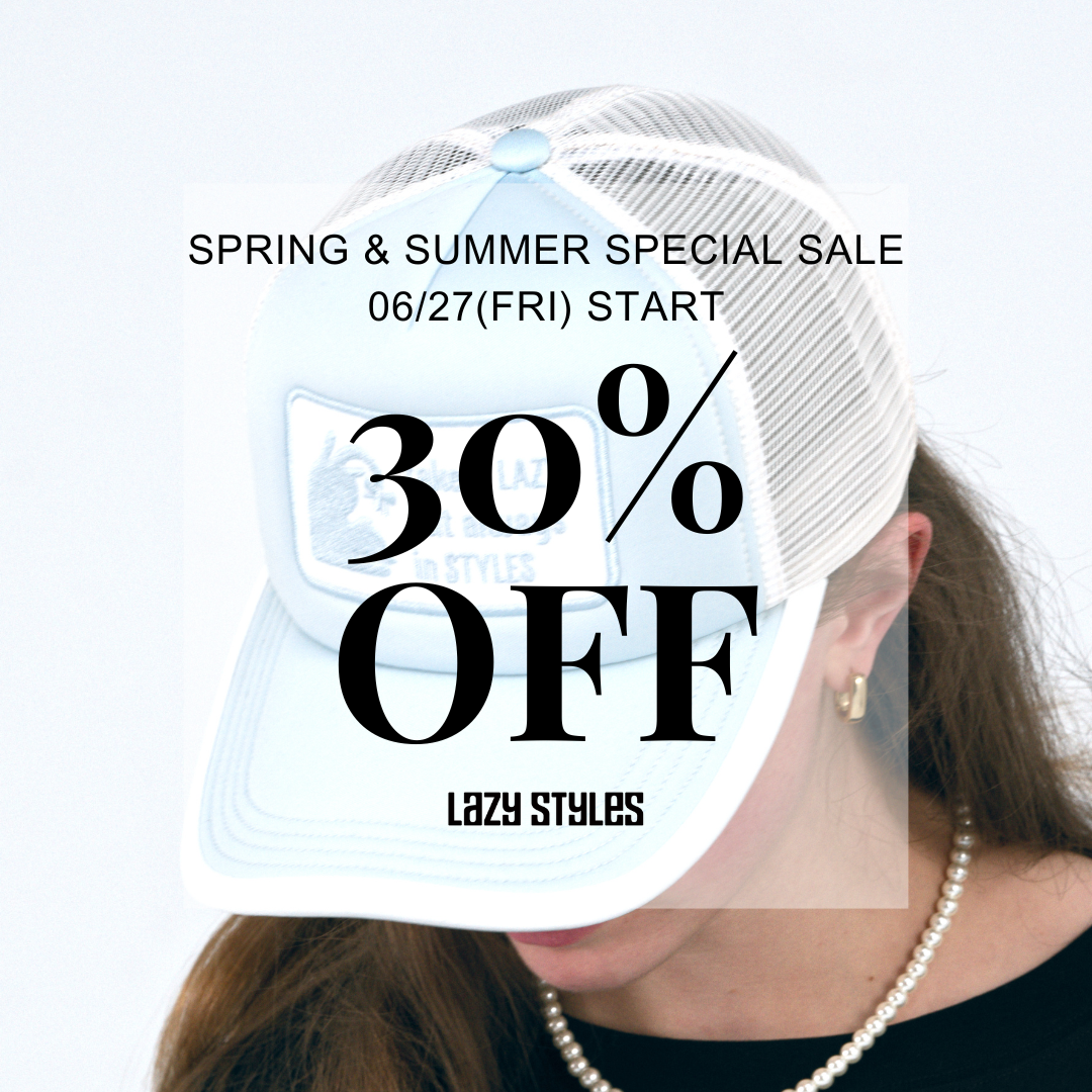 Lazy Styles ONLINE STORE　SPRING & SUMMER Special SALE （06.27FRI  START）