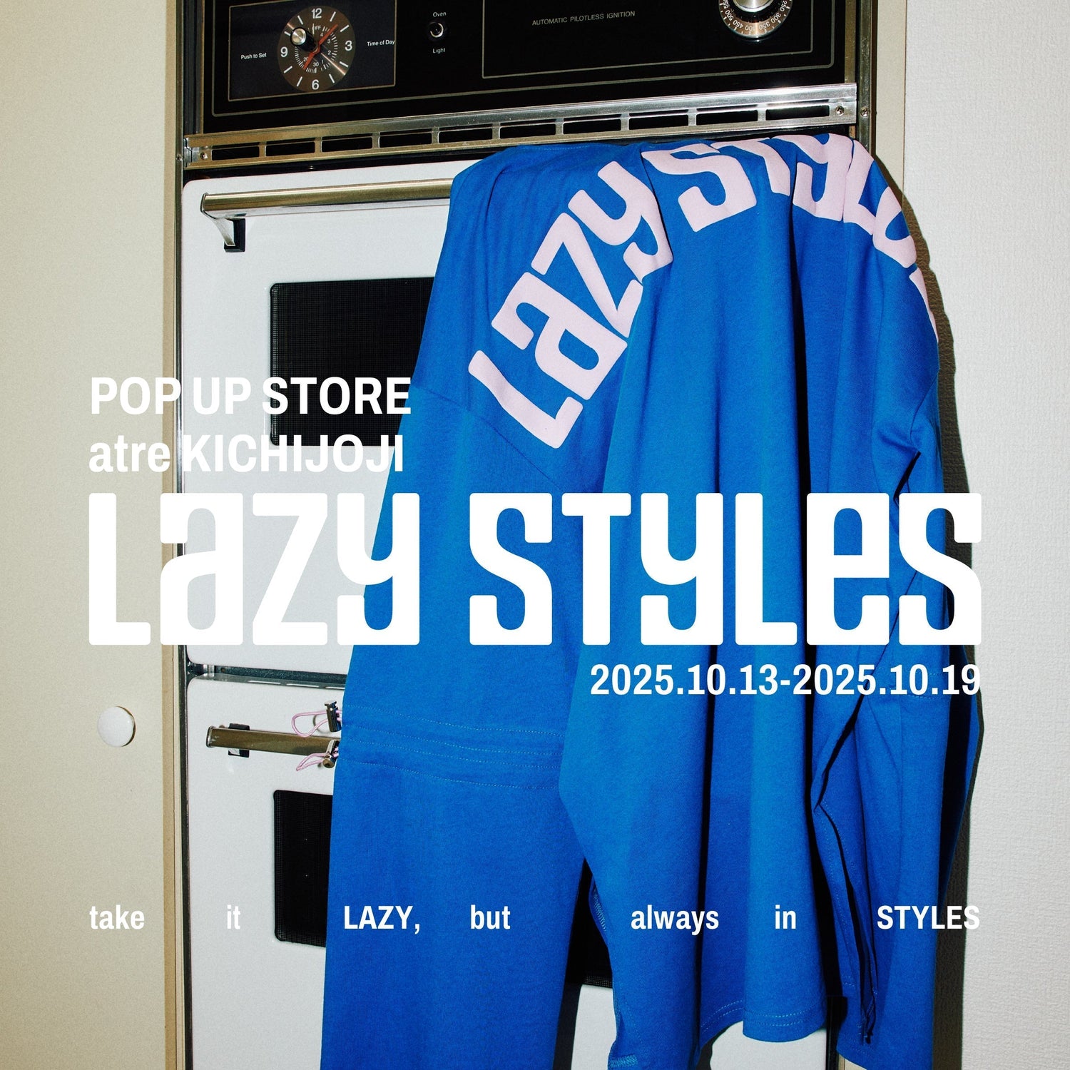 Lazy Styles POP UP STORE （10.13MON- 10.19SUN）　アトレ吉祥寺 開催決定！