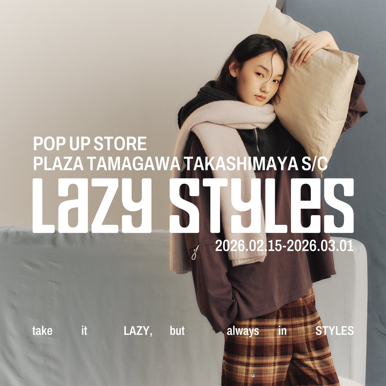 Lazy Styles POP UP STORE（2.15 SUN – 3.1 SUN）　PLAZA 玉川高島屋S・C店 開催決定！