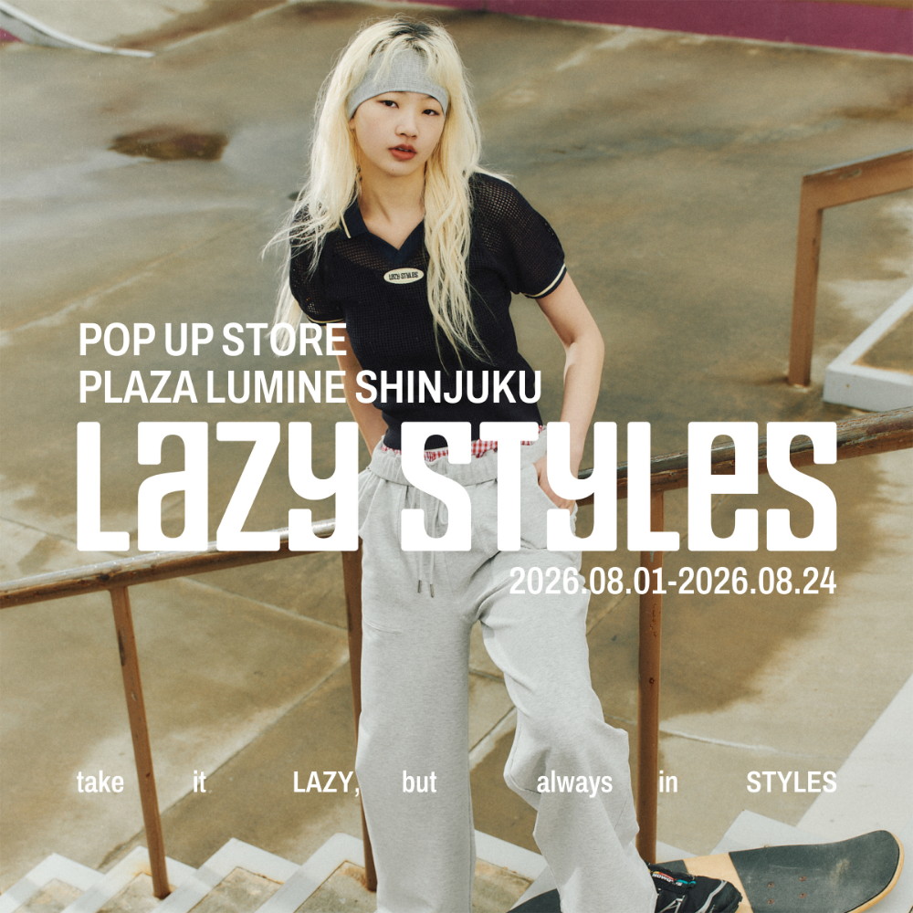 Lazy Styles POP UP STORE（8.1 SAT – 8.24 MON）　PLAZA ルミネ新宿店 開催決定！